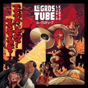 le gros tube live in kyoto